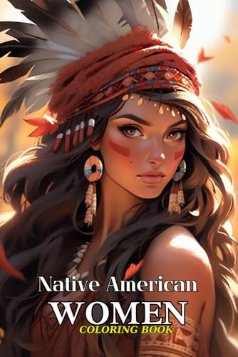 Native American Women Coloring Book For Teens: Timeless Elegance von Independently published